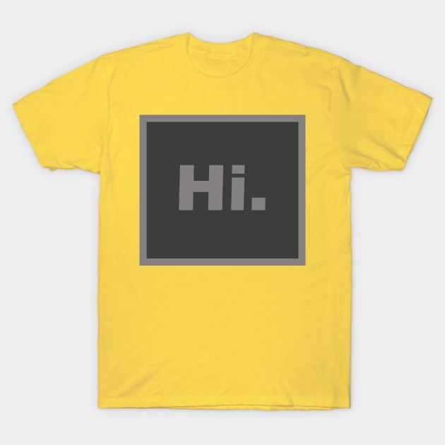 Hi Design T-Shirt by Anchyx